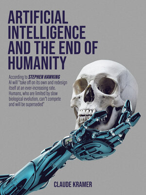 cover image of Artificial Intelligence and the End of Humanity